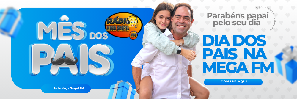 Dia dos pais  é na Mega FM